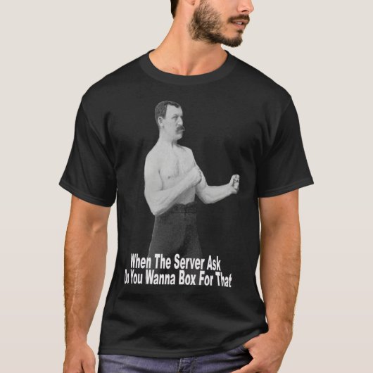 You Wanna Box For That T-Shirt (Vorderseite)