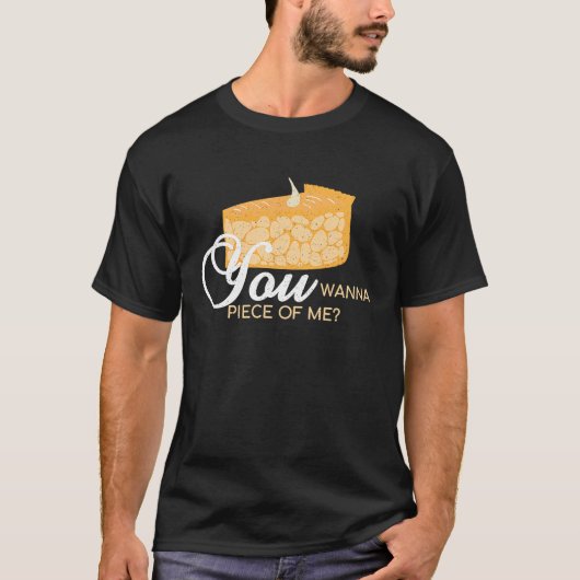 You Wanna Piece Of Me  Pie Baking Baker Dessert T-Shirt (Vorderseite)