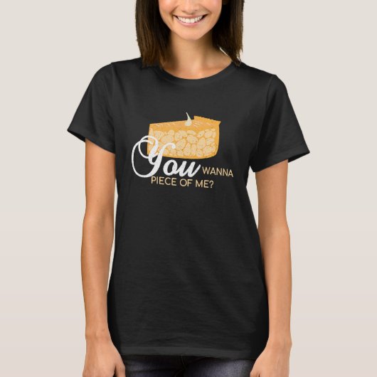 You Wanna Piece Of Me Pie Baking Baker Dessert T-Shirt (Vorderseite)