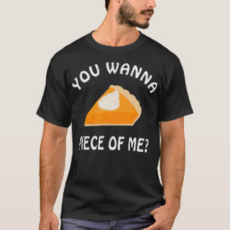 You Wanna Piece of Me Pumpkin Pie Funny Thanksgivi T-Shirt