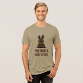You Want A Piece Of Me? Chocolate Easter Bunny  Tri-Blend Shirt (Vorderseite voll)
