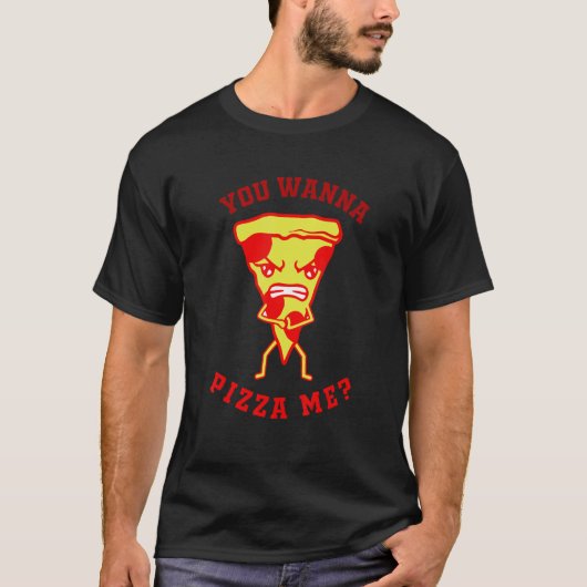You Want Pizza Me Pizza Fast Food Joke Women Men T-Shirt (Vorderseite)
