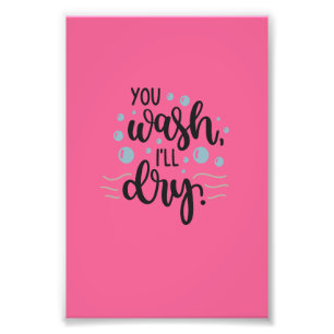 You Wash, I'll Dry - Cute Kitchen Quote Design for Fotodruck