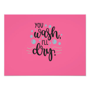 You Wash, I'll Dry - Cute Kitchen Quote Design for Fotodruck
