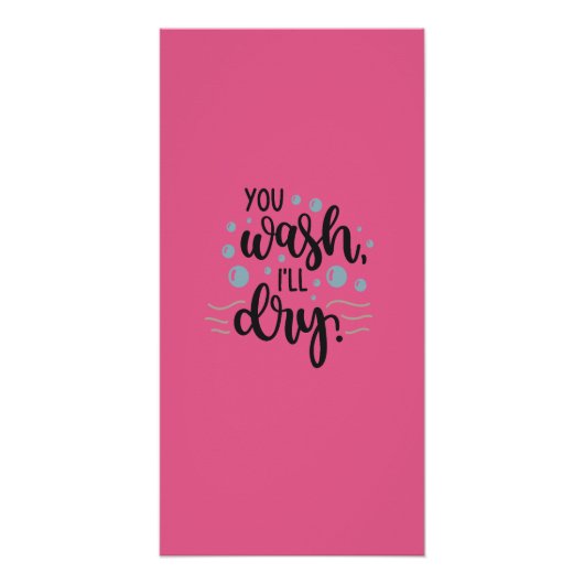 You Wash, I'll Dry - Cute Kitchen Quote Design for Poster (Vorderseite)