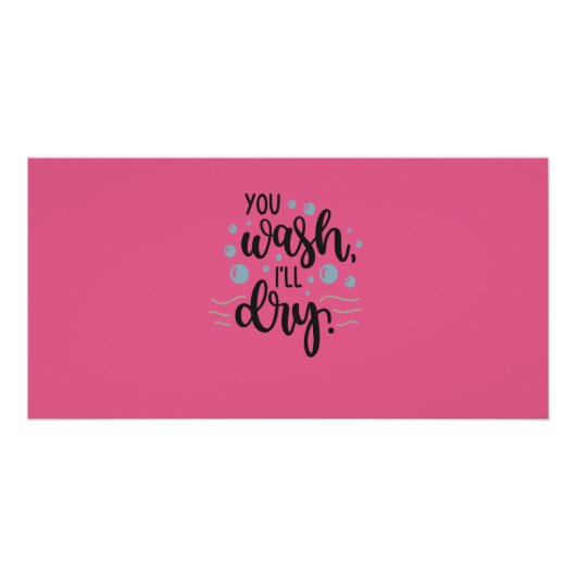 You Wash, I'll Dry - Cute Kitchen Quote Design for Poster (Vorderseite)