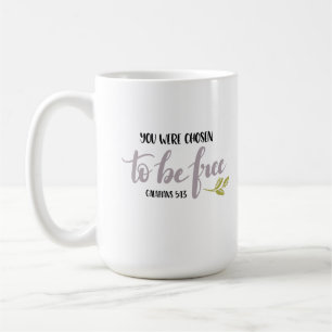 You Were Chosen to Be Free - Kaffeetasse
