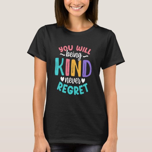 You will being Kind Kindness Antibulliyng Inspirat T-Shirt (Vorderseite)