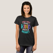 You will being Kind Kindness Antibulliyng Inspirat T-Shirt (Vorne ganz)