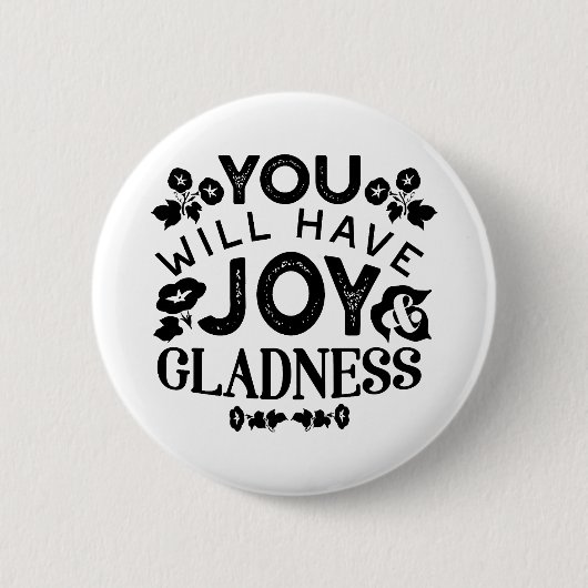 You Will Have Joy and Gladness Inspirational Quote Button (Vorderseite)