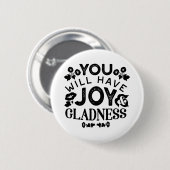 You Will Have Joy and Gladness Inspirational Quote Button (Vorne & Hinten)