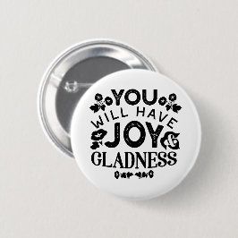 You Will Have Joy and Gladness Inspirational Quote Button