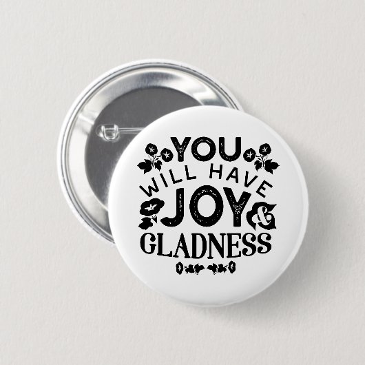 You Will Have Joy and Gladness Inspirational Quote Button (Vorne & Hinten)