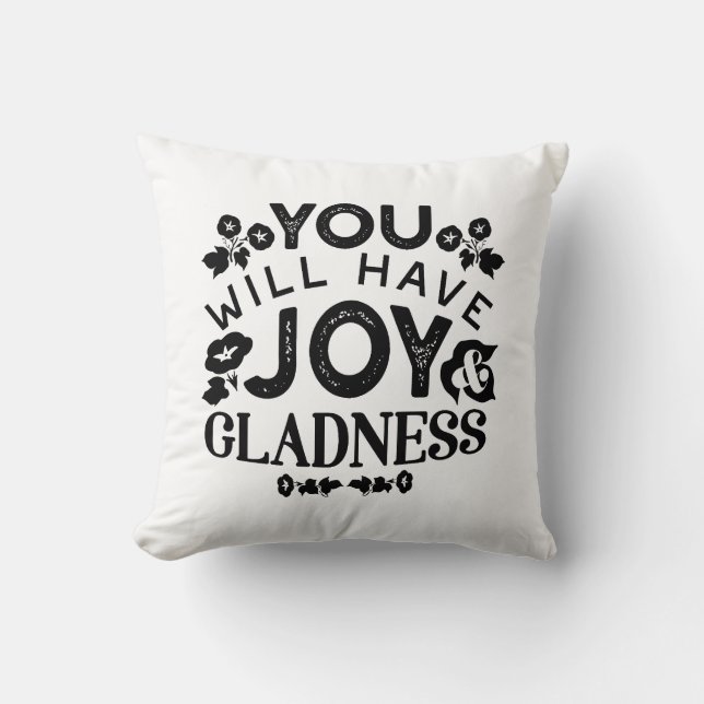 You Will Have Joy and Gladness Inspirational Quote Kissen (Vorderseite)