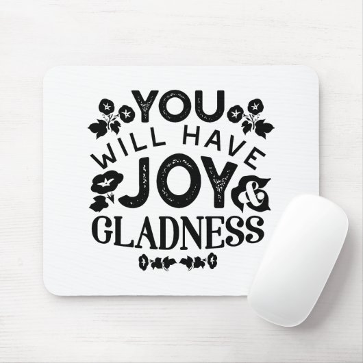 You Will Have Joy and Gladness Inspirational Quote Mousepad (Mit Mouse)