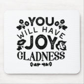 You Will Have Joy and Gladness Inspirational Quote Mousepad (Vorne)
