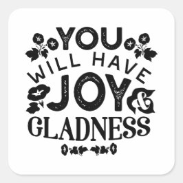 You Will Have Joy and Gladness Inspirational Quote Quadratischer Aufkleber