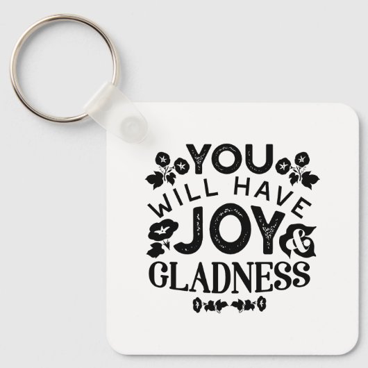 You Will Have Joy and Gladness Inspirational Quote Schlüsselanhänger (Vorderseite)