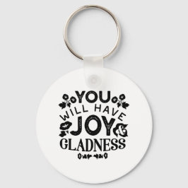 You Will Have Joy and Gladness Inspirational Quote Schlüsselanhänger