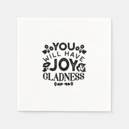 You Will Have Joy and Gladness Inspirational Quote Serviette