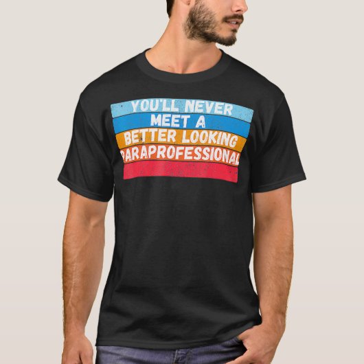 You Will Never Meet A Better Looking Gift T-Shirt (Vorderseite)