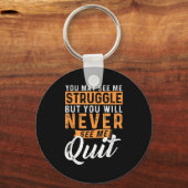 You Will Never See Me Quit - Motivational Quote In Schlüsselanhänger (Vorderseite)