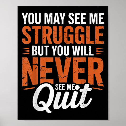 You Will Never See Me Quit, Motivational Quote  Poster (Vorne)