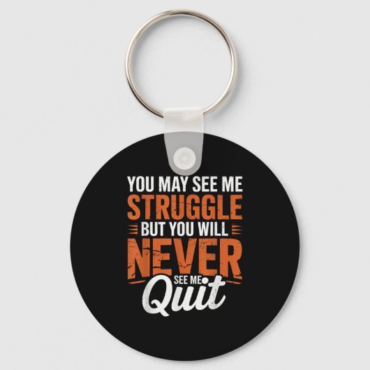 You Will Never See Me Quit, Motivational Quote Schlüsselanhänger (Vorderseite)