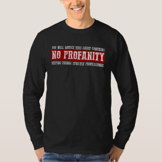 YOU WILL NOTICE THIS  CONTAINS NO PROFANITY T-Shirt