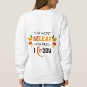 You Won't Beleaf How Much I Love You Sweatshirt (Rückseite)