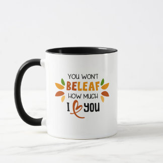 You Won't Beleaf How Much I Love You Tasse