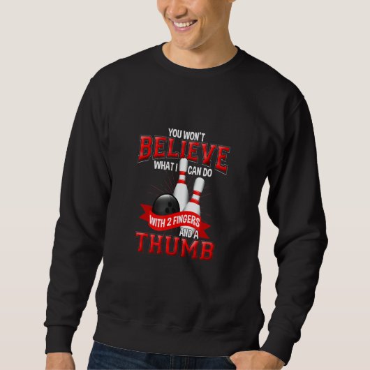 You Wont Believe What I Can Do Bowler Sport Quotes Sweatshirt (Vorderseite)