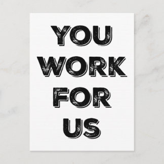 You Work for US constituent postcard Postkarte