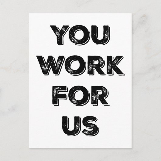 You Work for US constituent postcard Postkarte (Vorderseite)