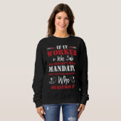 You Wouldn't Need To Mandate Force Cool Anti Vax N Sweatshirt (Vorne ganz)