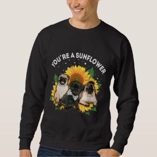 You&x27;re a Sunflower Mops Dog Mama Vater Pet Lov Sweatshirt