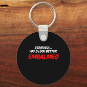 Youd sehen besser Embalmer Embalmer Death Geschenk Schlüsselanhänger (Vorderseite)