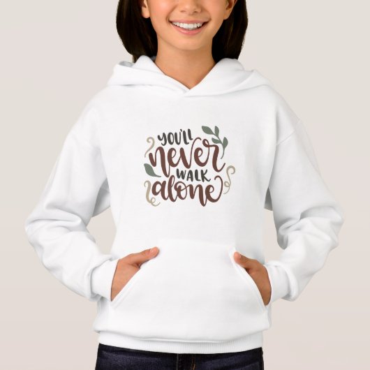 You'll Never Walk Alone - Comforting Hand-Lettered Hoodie (Vorderseite)