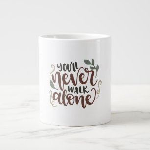 You'll Never Walk Alone - Comforting Hand-Lettered Jumbo-Tasse