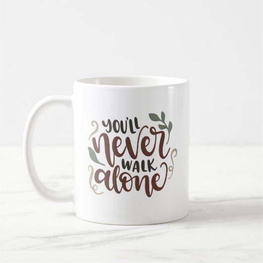 You'll Never Walk Alone - Comforting Hand-Lettered Kaffeetasse (Links)