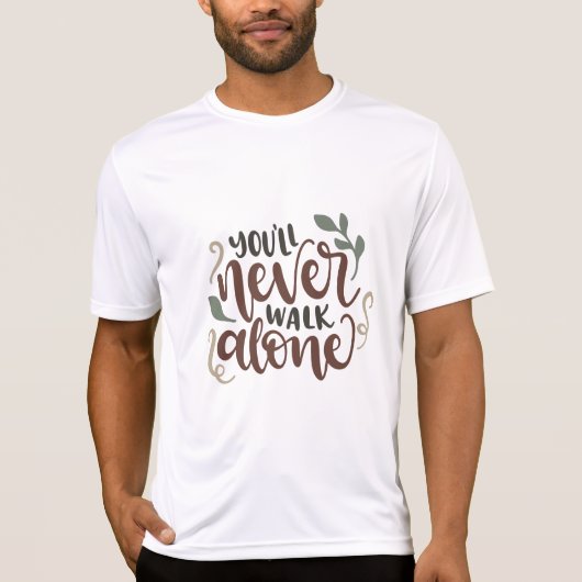 You'll Never Walk Alone - Comforting Hand-Lettered T-Shirt (Vorderseite)
