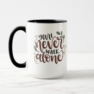 You'll Never Walk Alone - Comforting Hand-Lettered Tasse