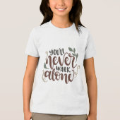 You'll Never Walk Alone - Comforting Hand-Lettered Tri-Blend Shirt (Vorderseite)
