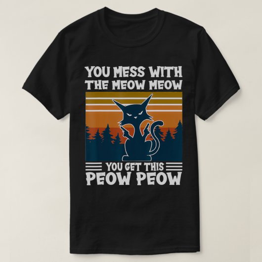 YouMessWithTheMeowMeowYouGetThis PeowPeowCatLove T-Shirt (Design vorne)