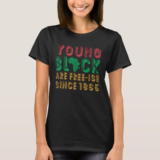 Young Black Are Free ish Since 1865 For Pride Afri T-Shirt (Vorderseite)