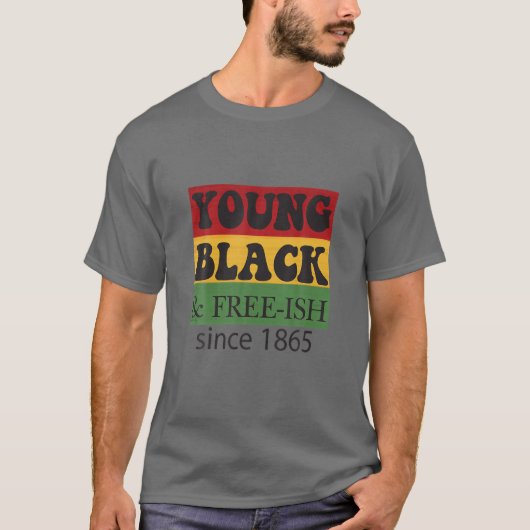 Young Black Free-Ish seit 1865 | Black History Mo T-Shirt (Vorderseite)