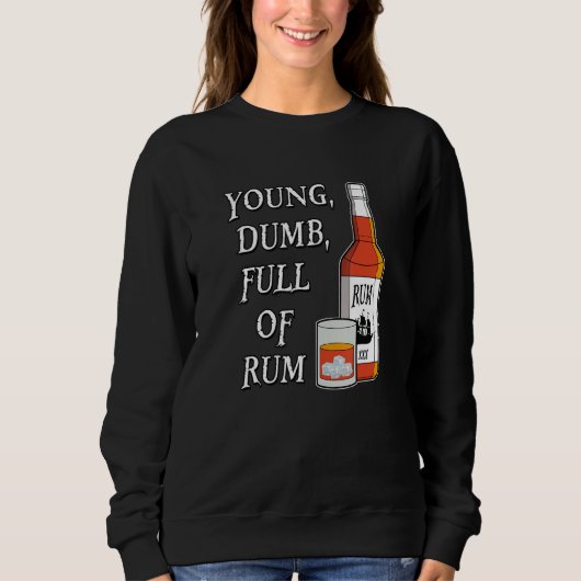 Young Dumb Full Of Rum Sweatshirt (Vorderseite)