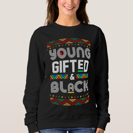 Young ed Black4 Black Girl Magic and Black History Sweatshirt (Vorderseite)