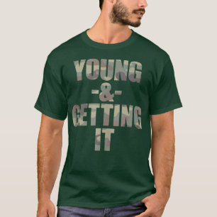 Young & Gettin' It, Funny Coole Uni Attitude Gr T-Shirt