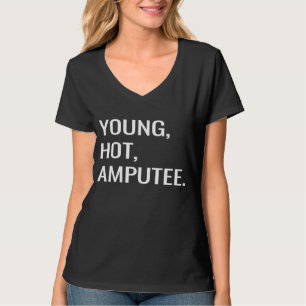 Young Hot Amputee Prothetischer Joke T-Shirt